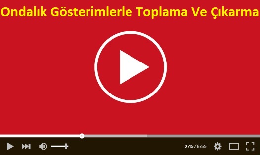 Ondalık Gösterimlerle Toplama Ve Çıkarma